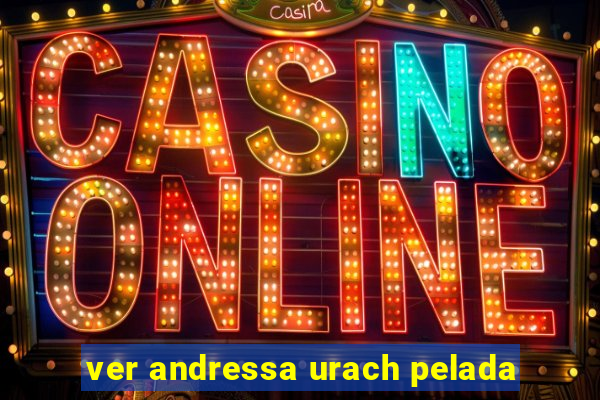 ver andressa urach pelada