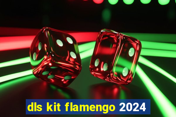 dls kit flamengo 2024