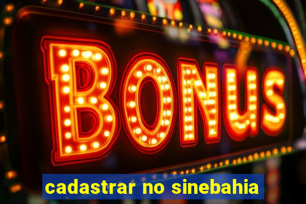 cadastrar no sinebahia