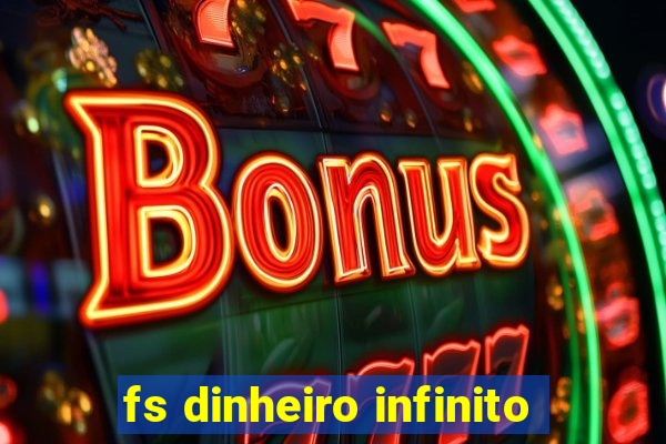 fs dinheiro infinito
