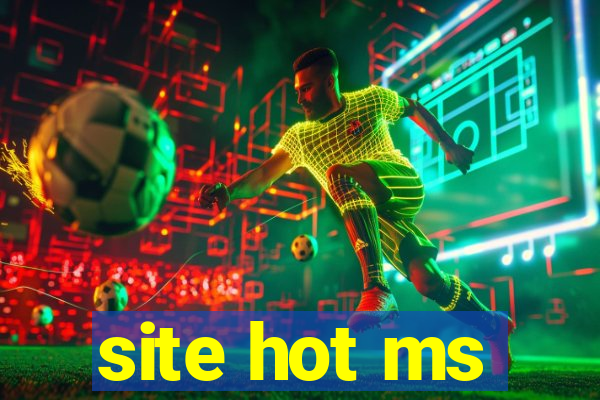 site hot ms