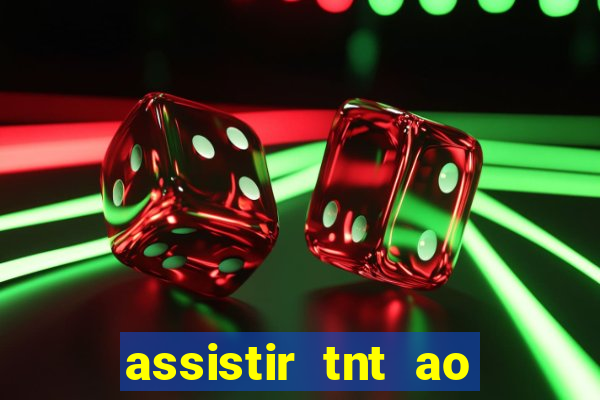 assistir tnt ao vivo gratis online