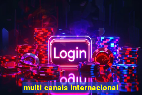 multi canais internacional