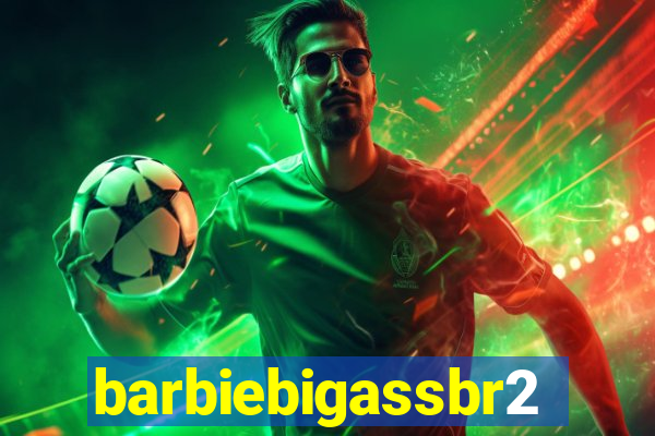 barbiebigassbr2