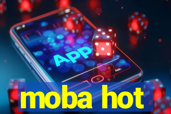 moba hot