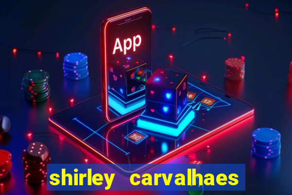 shirley carvalhaes porto seguro