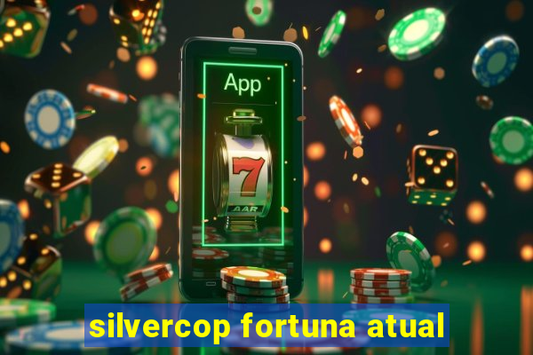 silvercop fortuna atual