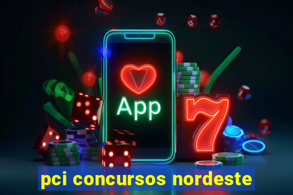 pci concursos nordeste