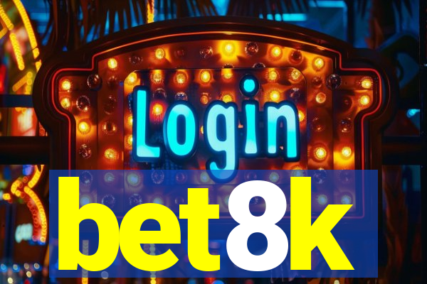 bet8k