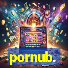pornub.