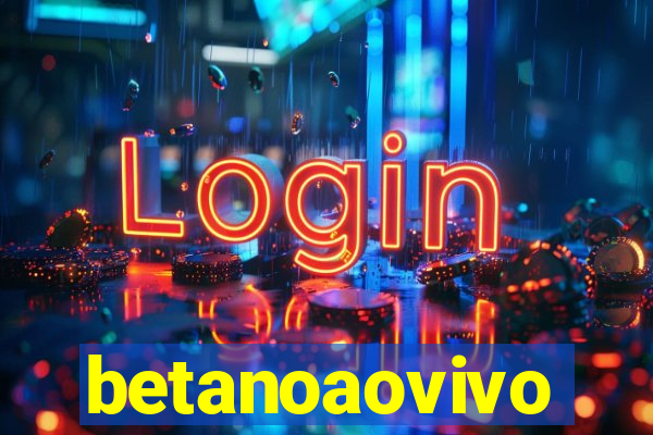 betanoaovivo