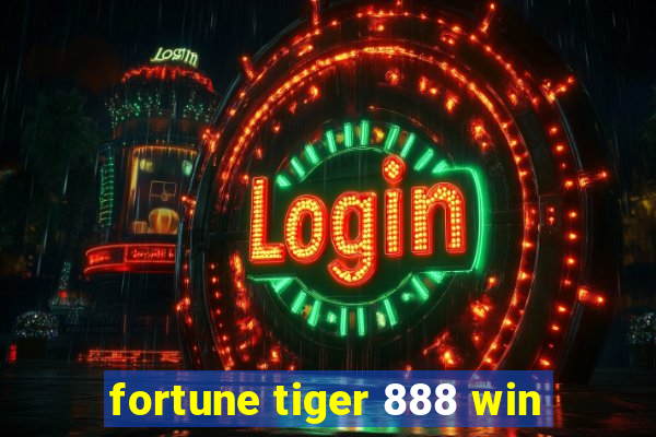 fortune tiger 888 win