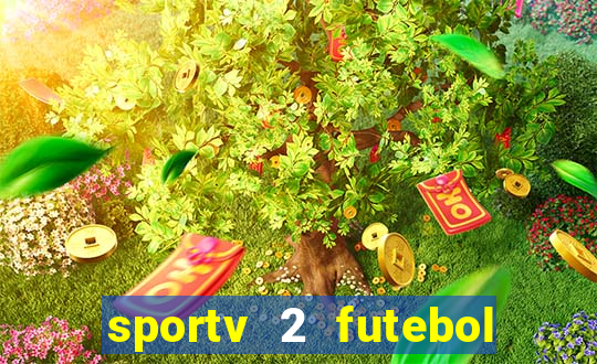 sportv 2 futebol play hd