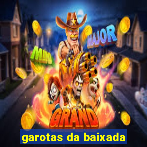 garotas da baixada