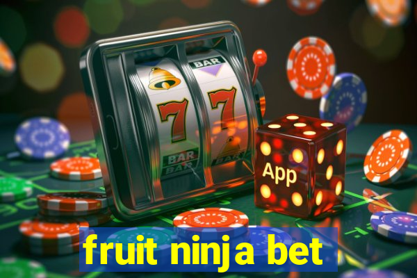 fruit ninja bet