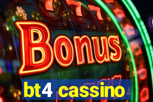 bt4 cassino