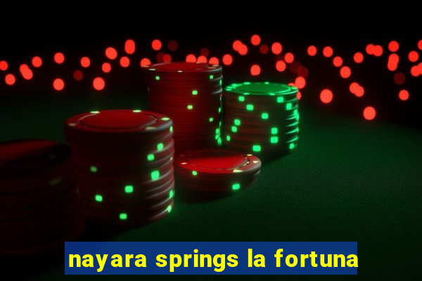 nayara springs la fortuna