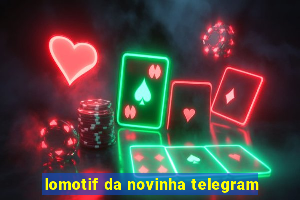 lomotif da novinha telegram