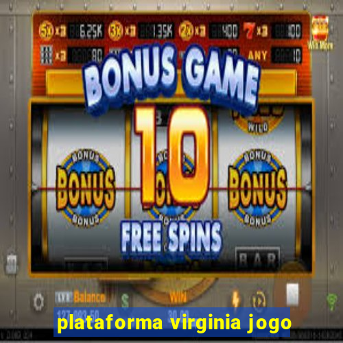 plataforma virginia jogo
