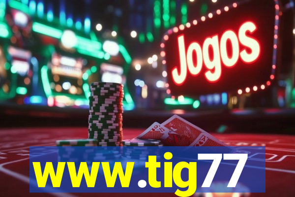 www.tig77