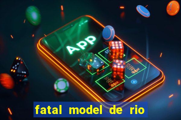 fatal model de rio claro sp