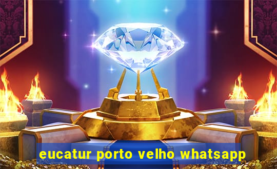 eucatur porto velho whatsapp