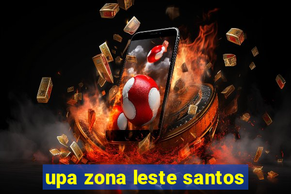 upa zona leste santos