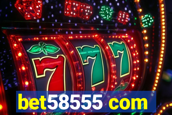 bet58555 com
