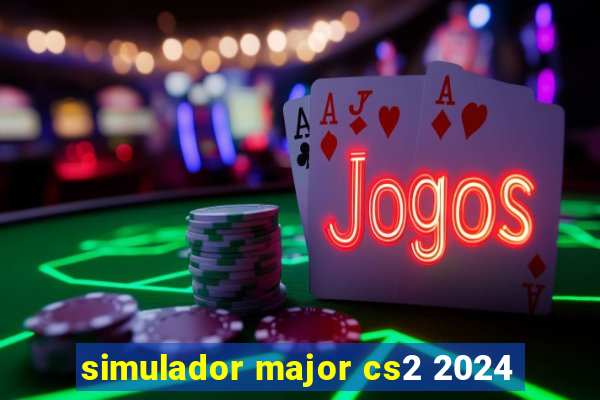 simulador major cs2 2024