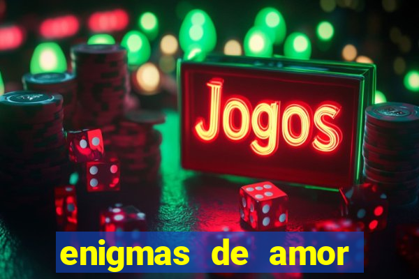enigmas de amor para decifrar