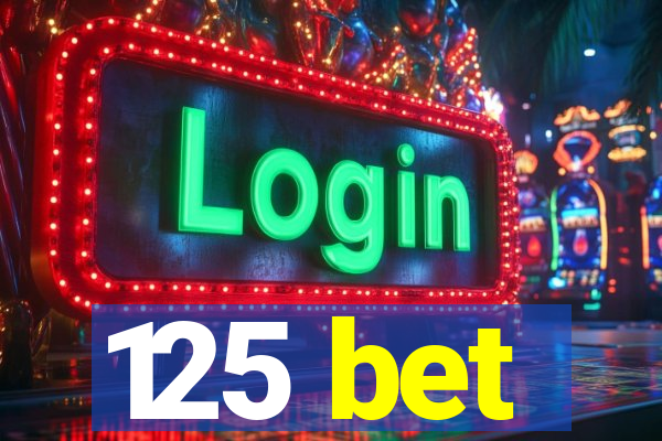 125 bet