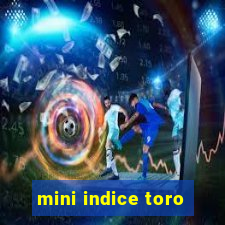 mini indice toro