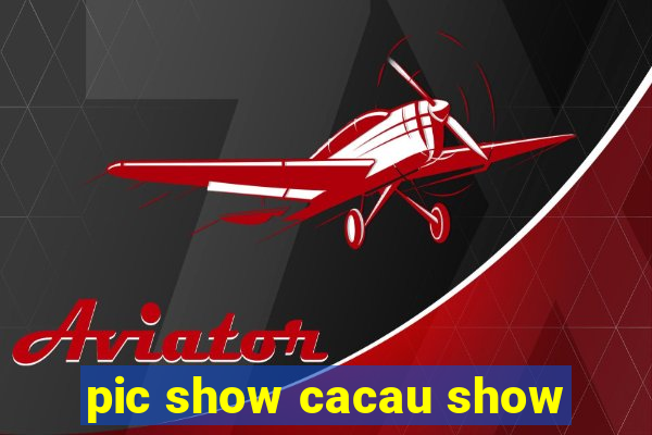 pic show cacau show