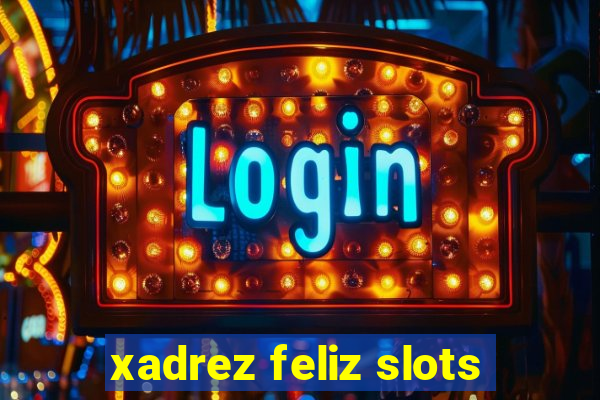 xadrez feliz slots
