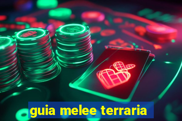guia melee terraria