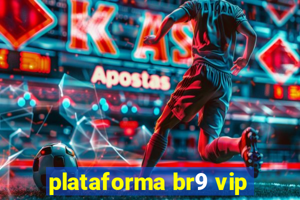 plataforma br9 vip