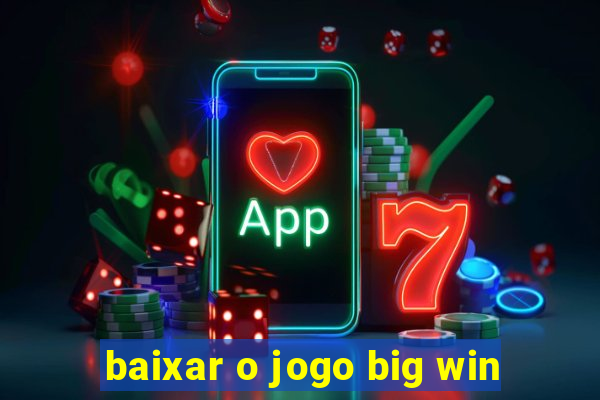 baixar o jogo big win