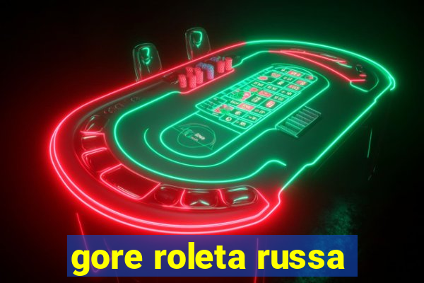 gore roleta russa