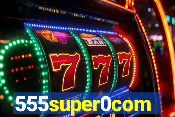 555super0com