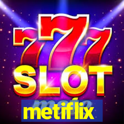 metiflix
