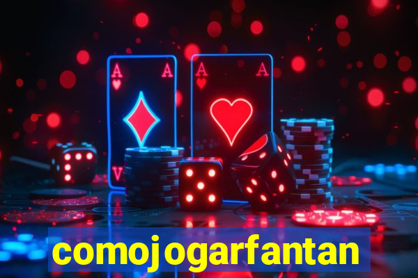 comojogarfantan