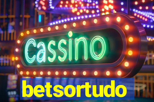 betsortudo