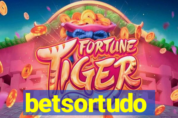 betsortudo