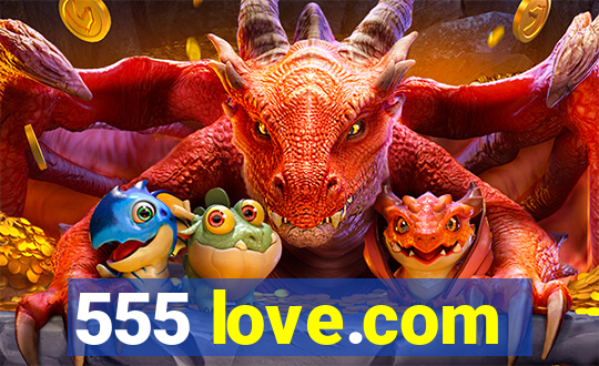 555 love.com