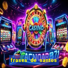 frases de santos sobre servir