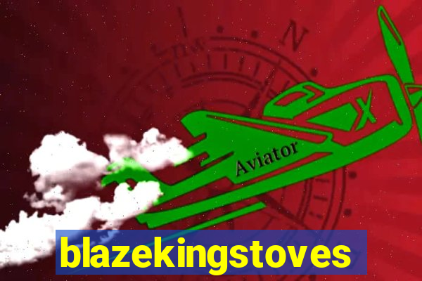 blazekingstoves