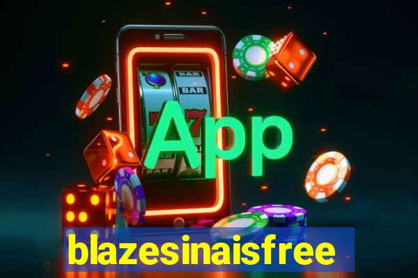 blazesinaisfree