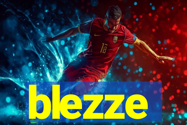 blezze