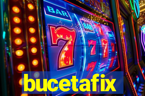 bucetafix