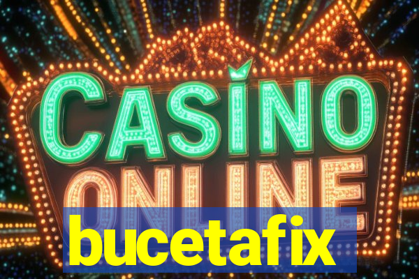 bucetafix